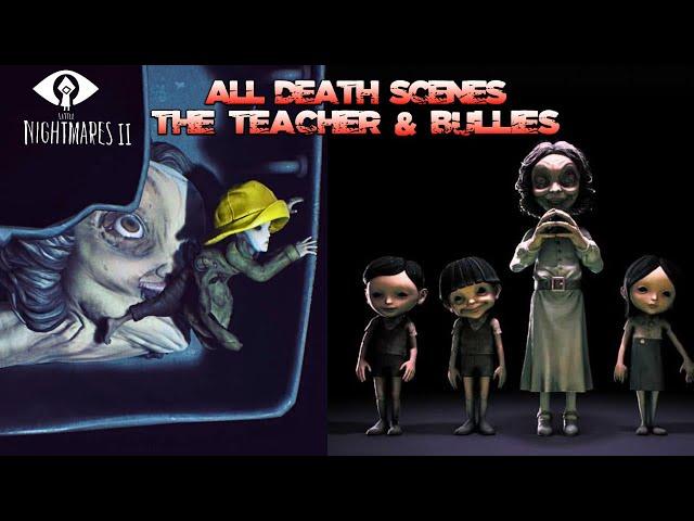 Little Nightmares 2 - All Death Scene & Animation HD (The Teacher and Bullies)