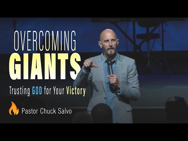 Overcoming Giants: Trusting God for Your Victory | Pastor Chuck Salvo