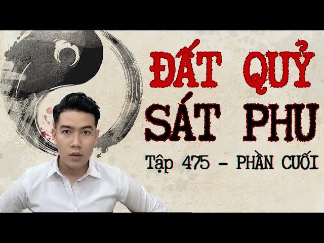 CHUYỆN MA CHÚ 3 DUY | TẬP 475: ĐẤT QUỶ SÁT PHU | PHẦN CUỐI