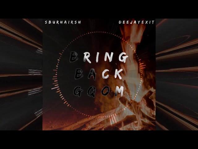 Deejay Exit - Bring Back Gqom (ft. Tboy Daflame)