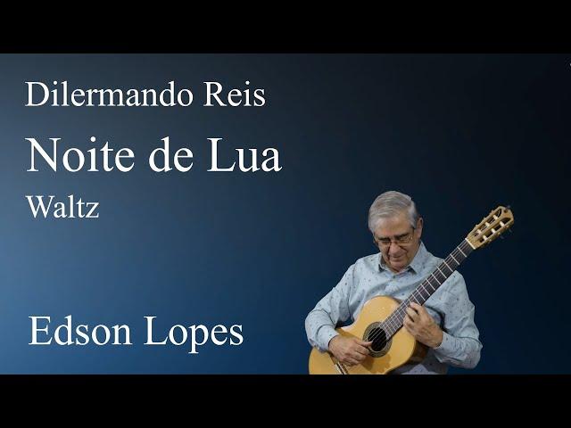 Edson Lopes plays DILERMANDO REIS: Noite de Lua (Valsa Serenata)