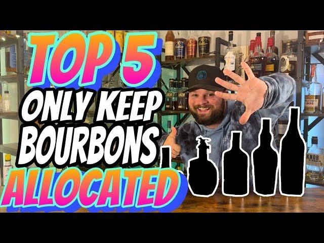 TOP 5 Only Keep Bourbons That Are ALLOCATED!