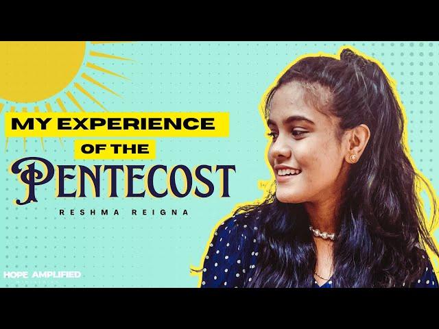 "My Experience of the PENTECOST" | RESHMA REIGNA | HOPE AMPLIFIED 2024