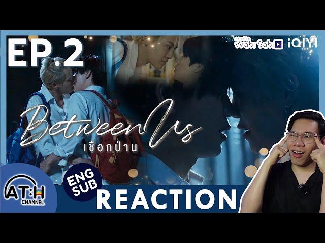 (AUTO ENG CC) REACTION + RECAP | EP.2 | เชือกป่าน Between Us | ATHCHANNEL