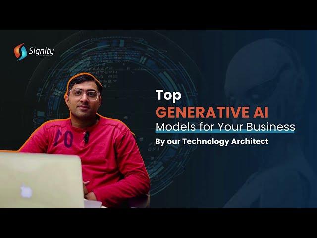 Top Generative AI Models for Your Business By our Technology Architect