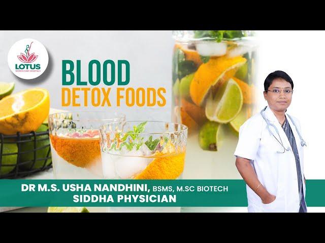 Blood Detox Foods | Dr.M.S.Usha Nandhini