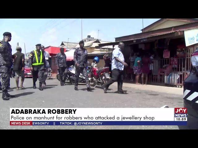 Adabraka Robbery: Police on manhunt for robbers who attacked a jewellery shop | News desk