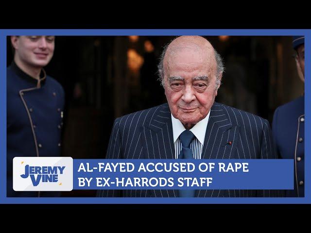 Mohamed Al-Fayed accused of rape by ex-Harrods staff | Jeremy Vine