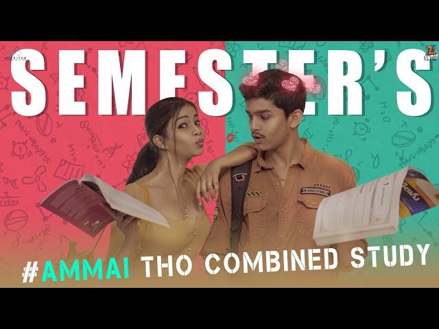 semester || Ammai tho Combined Study || Tej India || Infinitum Media