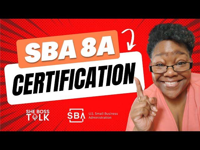 SBA 8A CERTIFICATION FOR SMALL BUSINESS - WHAT YOU NEED TO KNOW | SHE BOSS TALK