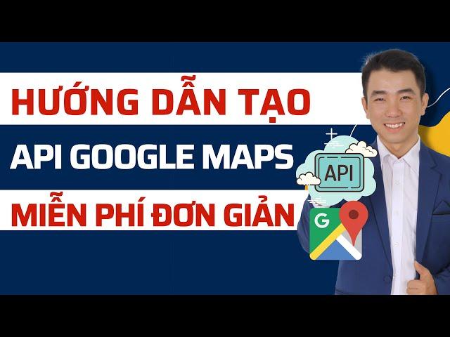 Cách tạo API Google Maps Miễn Phí  Mới Nhất 2024 | How to Get a Google Maps API Key Free