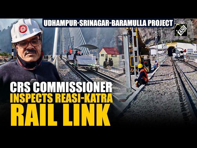 Commission of Railway Safety conducts extensive preliminary inspection of the Reasi-Katra Rail link