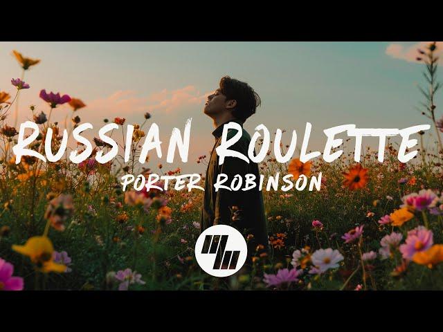 Porter Robinson - Russian Roulette (Lyrics)