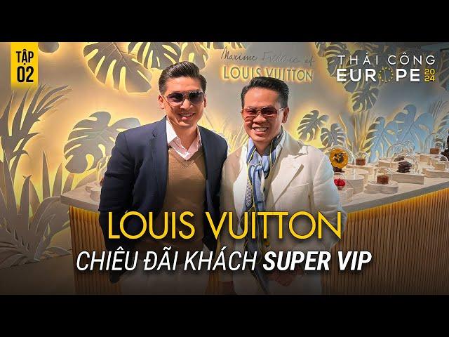 TẬP 2 EUROPE 2024: LOUIS VUITTON CHIÊU ĐÃI KHÁCH SUPER VIP! THÁI CÔNG ĐẶT TIẾP VALI TRỊ GIÁ TIỀN TỶ!