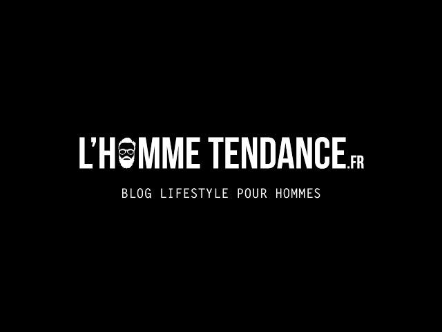 L'Homme Tendance: Blog Lifestyle pour homme