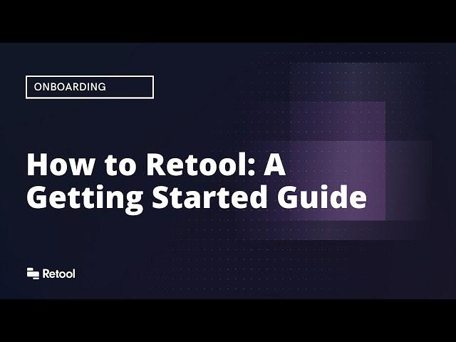 How to Retool: A Getting Started Guide (2022)