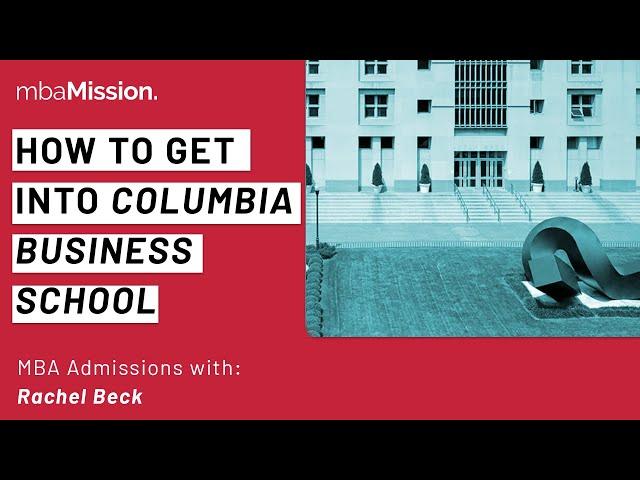 How To Get Into Columbia Business School | CBS Admissions Tips