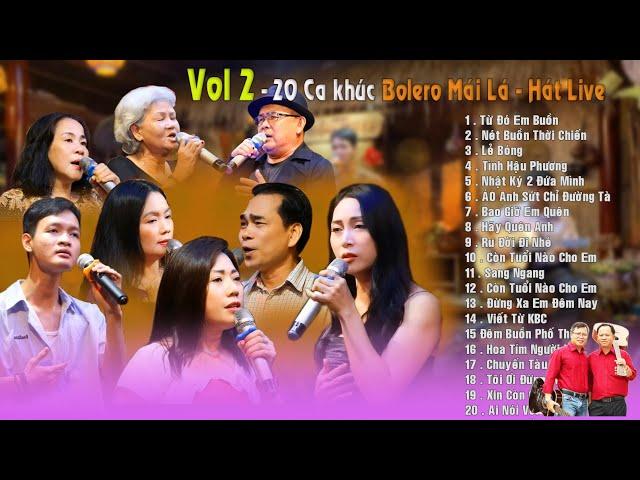 Tổng hợp ( VOL 2 ) 20 ca khúc Bolero Mái Lá - Hát Live