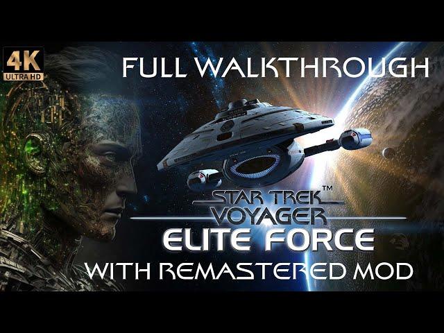 Star Trek: Voyager – Elite Force (2000) [REMASTERED MOD][FULL WALKTHROUGH][4K/60FPS][NO COMMENTARY]