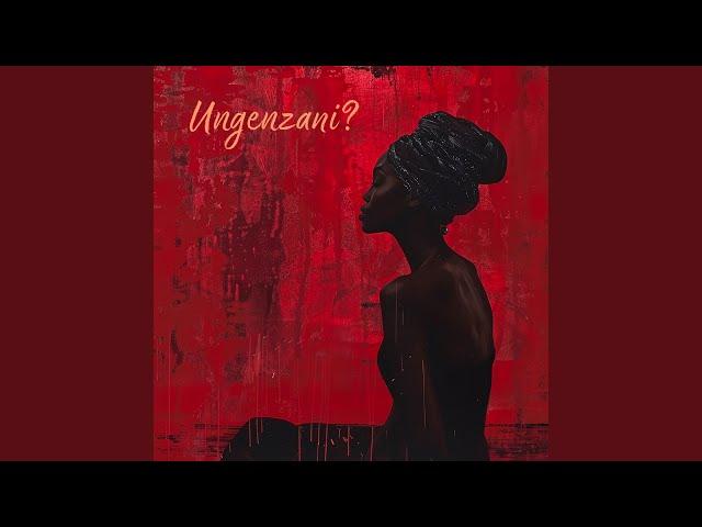 Ungenzani (feat. Imacsoul & Izicholo)