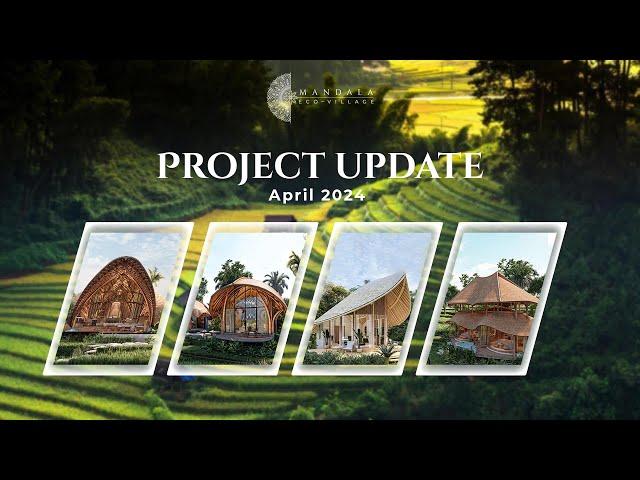 Bamboo Villas: Inside Mandala Eco-Village's Remarkable Development - Construction Update April 2024