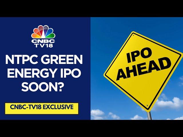 NTPC Plans to Unlock Value With NTPC Green IPO Listing: Sources | CNBC TV18