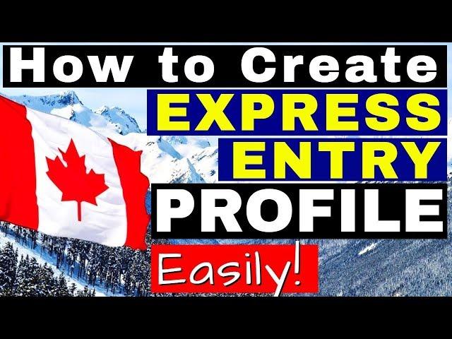 EXPRESS ENTRY PROFILE CREATION | COMPLETE CANADA PR VISA ONLINE APPLICATION PROCESS