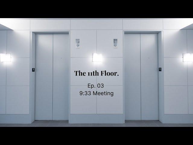 The 11th Floor Ep. 03: 9:33 Meeting