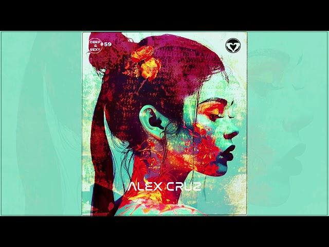 Alex Cruz - Deep & Sexy Podcast #59 (Passion)