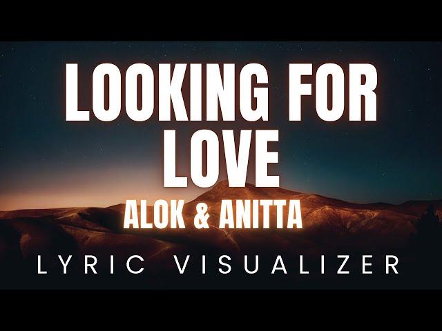 Alok & Anitta – Looking For Love | LYRIC VISUALIZER Version