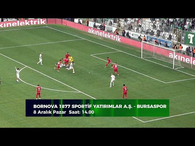 BORNOVA 1877 - BURSASPOR MAÇI 8 ARALIK PAZAR 14.00'TE LINE TV'DE