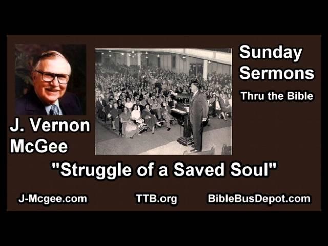 Struggle of a Saved Soul - J Vernon McGee - FULL Sunday Sermons