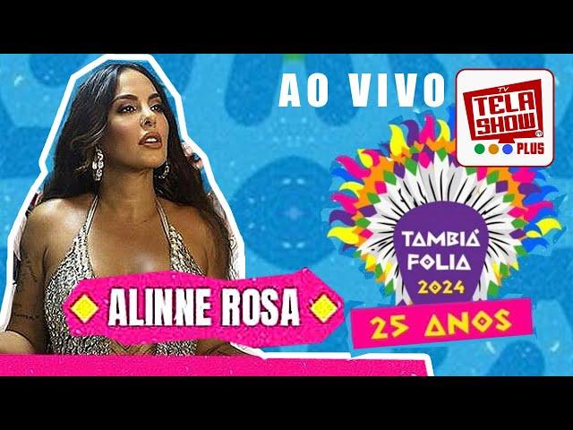 ALINNE ROSA - TAMBIÁ FOLIA 2024 EM JOÃO PESSOA