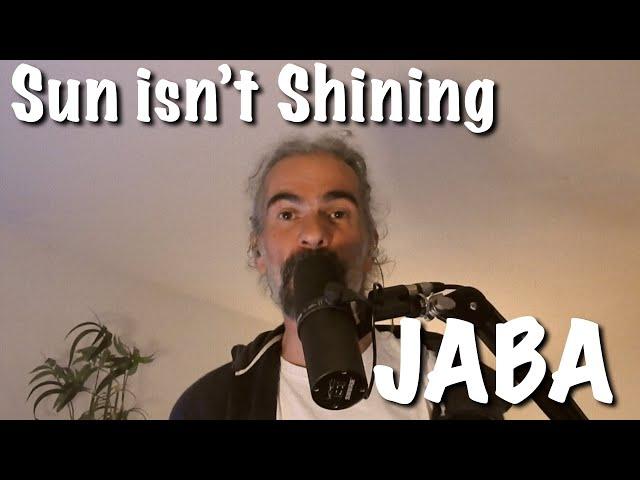 JABA - Sun isn't Shining