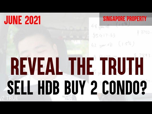 REVEALING TRUE FACTS OF SELL HDB BUY 2 CONDO / Singapore Property