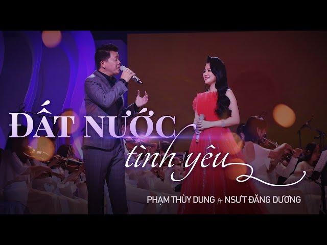 PHẠM THUỲ DUNG - NSƯT ĐĂNG DƯƠNG | ĐẤT NƯỚC TÌNH YÊU st Lệ Giang