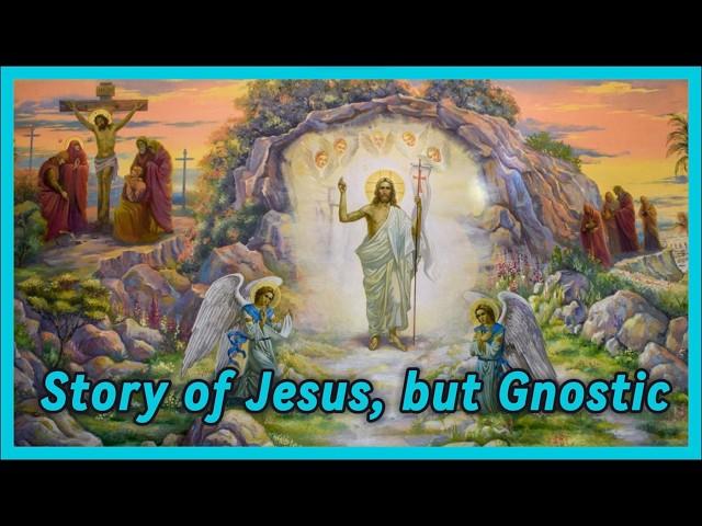 The Gnostic Story of JESUS: What You Were Never Told