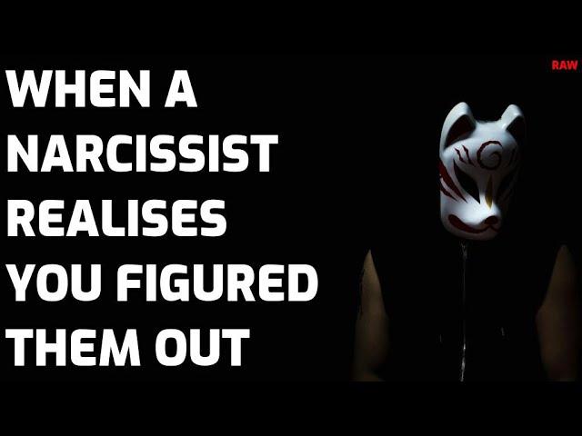 What Happens When A Narcissist Realises You Figured Them Out? [RAW]