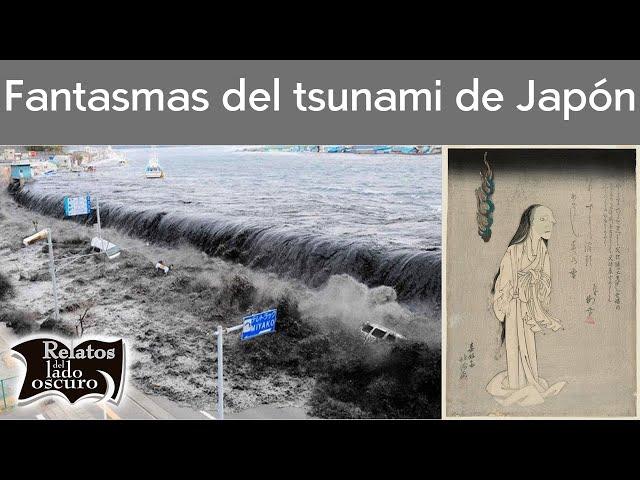 Fantasmas del tsunami de Japón | Relatos del lado oscuro