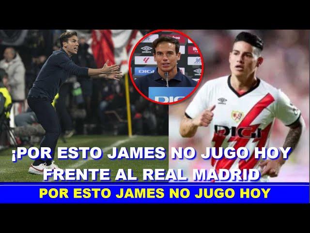  POR ESTO JAMES RODRIGUEZ NO JUGO HOY RAYO VALLECANO vs REAL MADRID