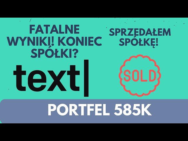 Fatalne wyniki TEXT. Sprzedałem spółkę! Dywidendowy portfel 600k