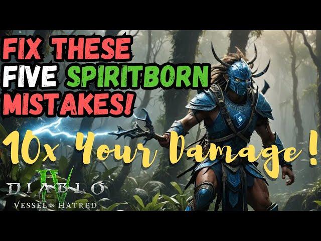 These FIVE Spiritborn Mistakes are COSTING YOUR DAMAGE (& MORE) - Diablo 4 Vessel of Hatred Season 6