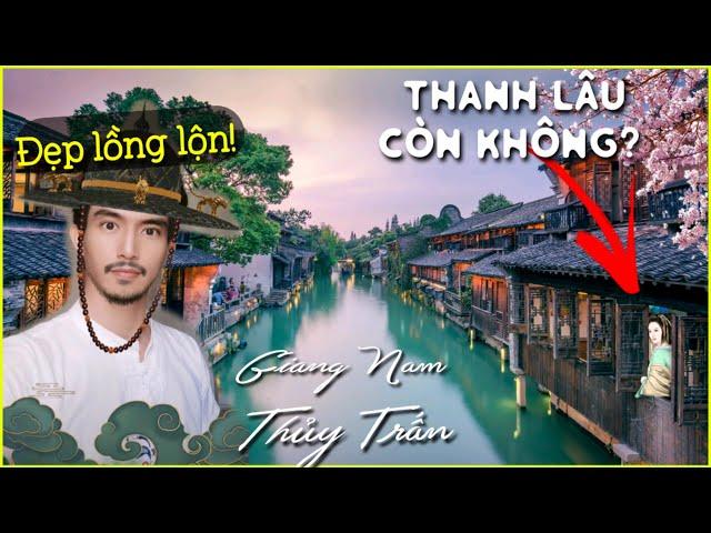 Thì ra Hoàng Đế mê đắm Giang Nam là có lý do | Du lịch Ô Trấn Chiết Giang