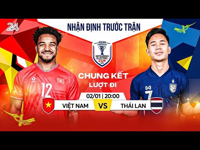 Nhận định trước trận chung kết Việt Nam - Thái Lan | VTV24