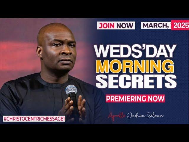 WEDNESDAY SECRETS, 12TH MARCH 2025 - Apostle Joshua Selman Commanding Your Morning