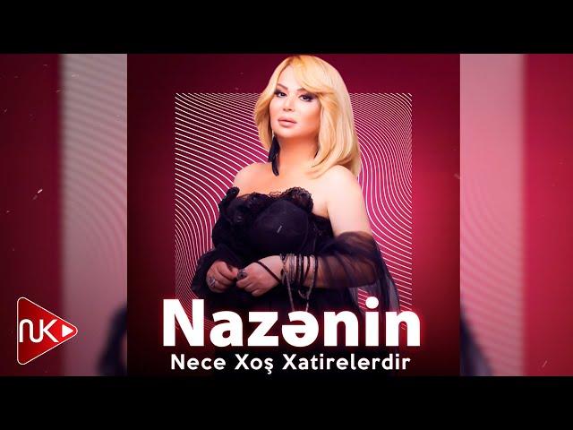 Nazenin - Nece Xos Xatirelerdir