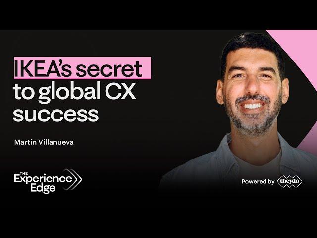IKEA’s Secret to Global CX Success - Martin Villanueva