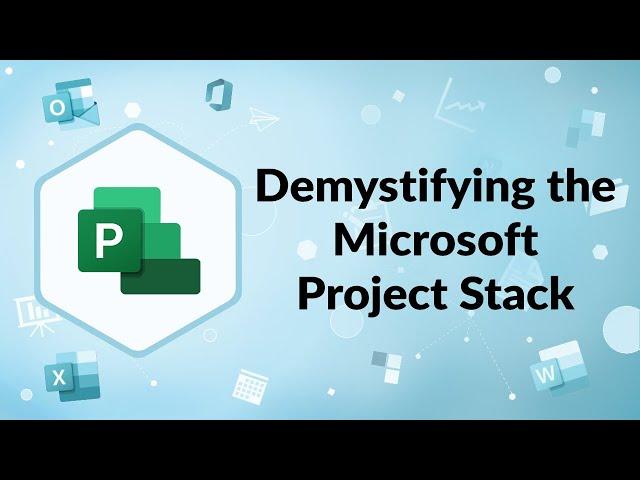 Demystifying the Microsoft Project Stack | Advisicon