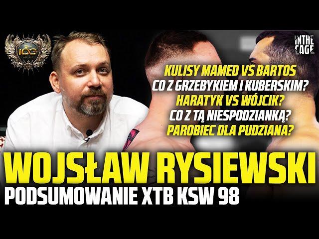 Wojsław RYSIEWSKI - BARTOSIŃSKI vs MAMED | GRZEBYK i KUBERSKI na KSW 100? | Podsumowanie XTB KSW 98