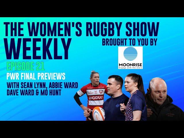 THE WOMEN'S RUGBY SHOW WEEKLY Episode 21: PWR Final Previews